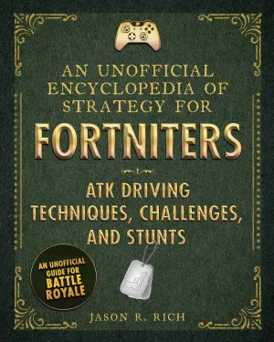 An Unofficial Encyclopedia of Strategy for Fortniters - ATK Driving Techniques, Challenges, and Stunts