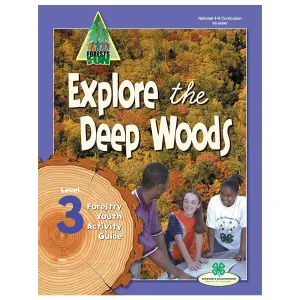 Forestry Curriculum Level 3: Explore the Deep Woods